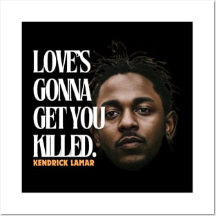 love's gonna get you killed, kendrick lamar Posters and Art